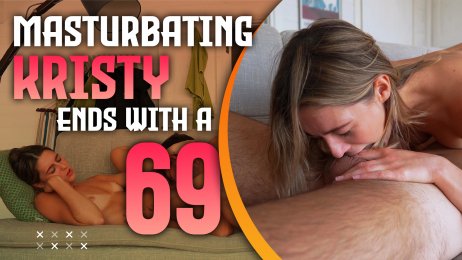Masturbating Kristy ends with a 69