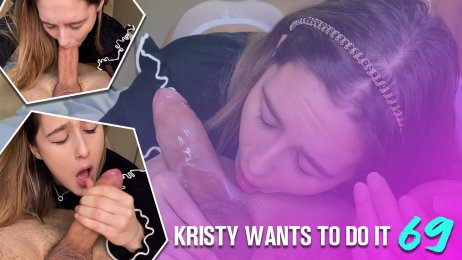 Kristy wants to do it 69