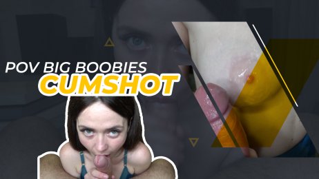 POV big boobies cumshot