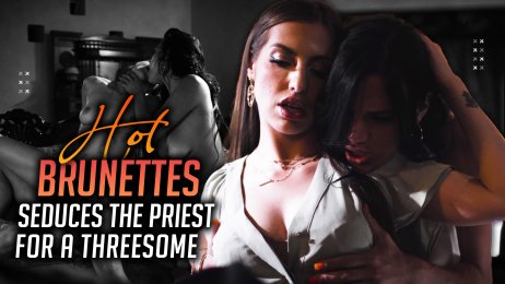 Hot Brunettes seduce the priest for a Threesome 